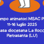 Estate… tempo di campi! Campo animatori MSAC 2025