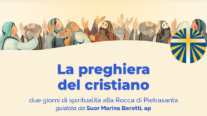La preghiera del cristiano – Due giorni di spiritualità per adulti alla Rocca di Pietrasanta